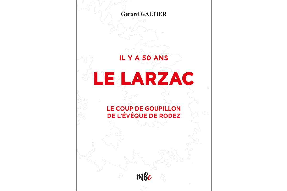 Gérard Galtier, “Il y a 50 ans, le Larzac - Le coup de goupillon de l'évêque de Rodez”