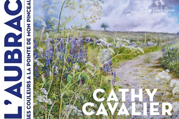 Livre et exposition avec Cathy Cavalier. “L'Aubrac, ses couleurs à la pointe de mon pinceau”