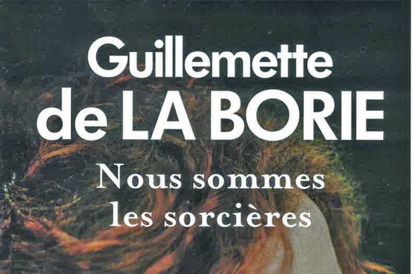 Roman de terroir. «Nous sommes les sorcières»  de Guillemette de La Borie 